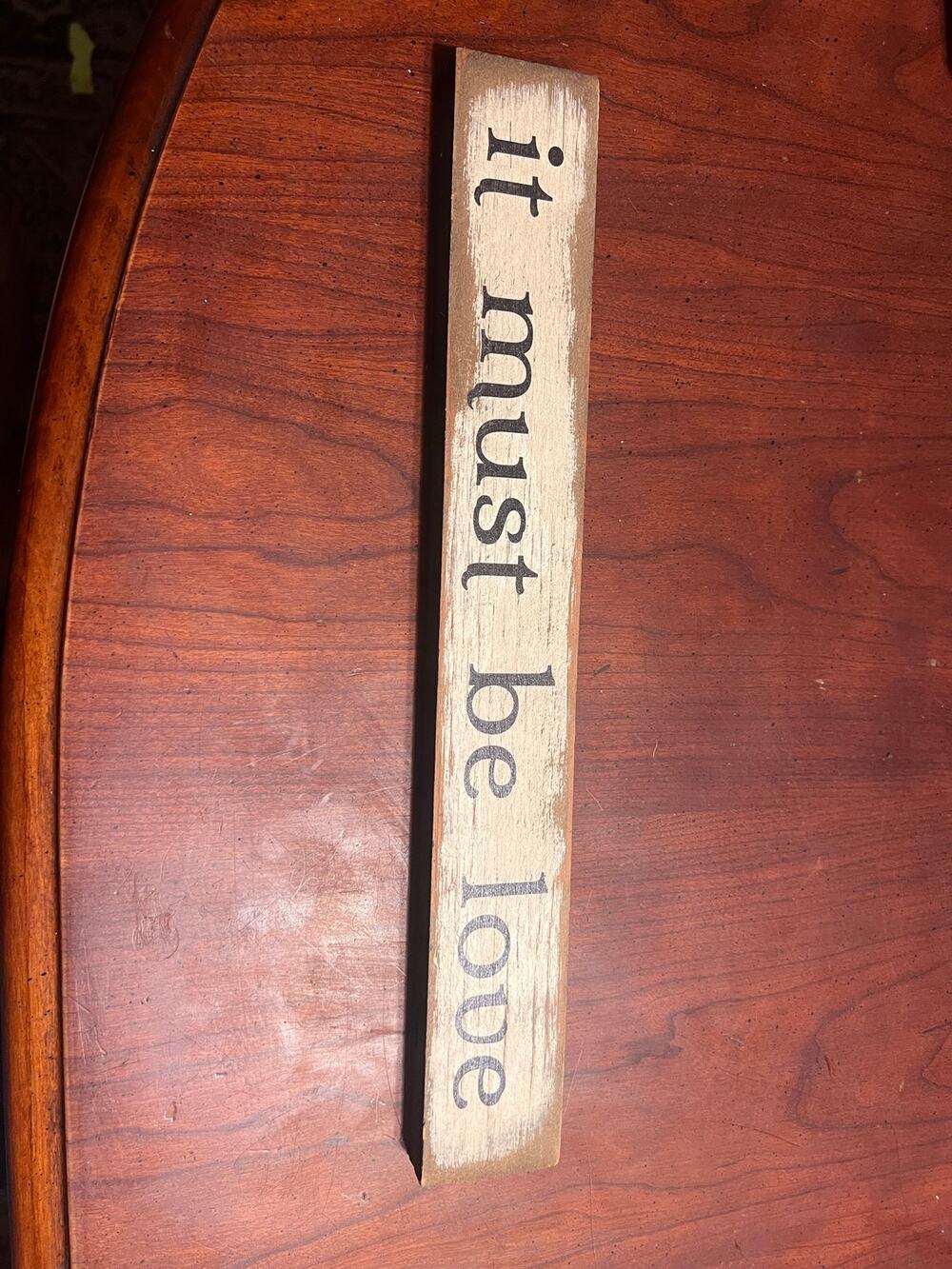 Rustic "it must be love " Sign 14"x1.75" made in USA Beige and Black Distressed